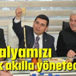 Antalyamızı ortak akılla yöneteceğiz