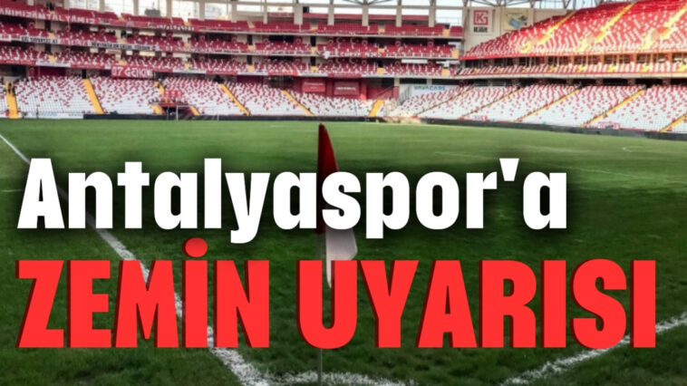 Antalyaspor'a zemin uyarısı