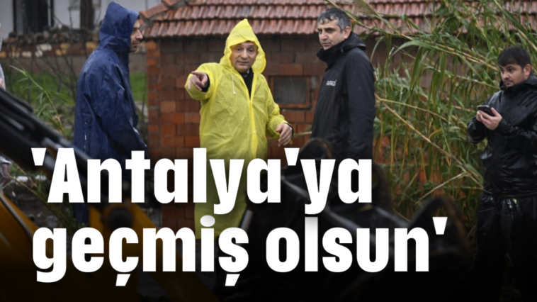 'Antalya'ya geçmiş olsun'