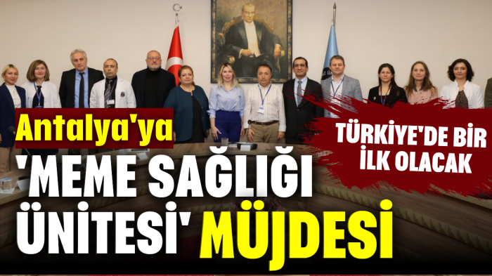 Antalya'ya 'Meme Sağlığı Ünitesi' müjdesi