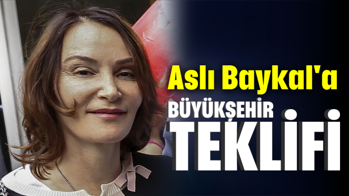 Aslı Baykal'a, Büyükşehir teklifi