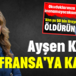 Ayşen Kurt Fransa'ya kaçtı