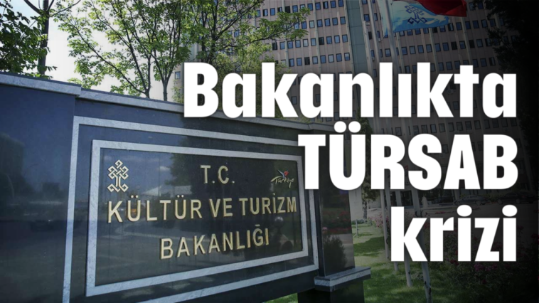 Bakanlıkta TÜRSAB krizi