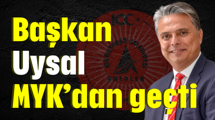 Başkan Uysal MYK’dan geçti