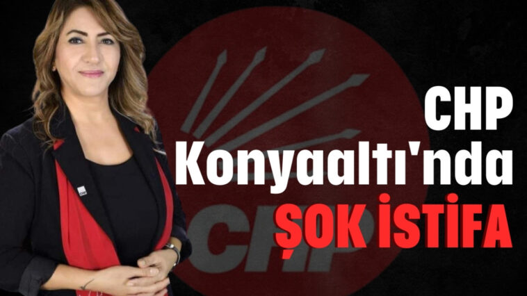 CHP Konyaaltı'nda şok istifa