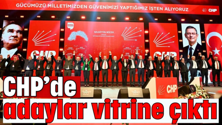 CHP’de adaylar vitrine çıktı.