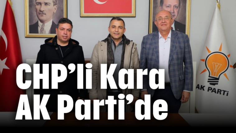 CHP'li Kara Ak Parti'de