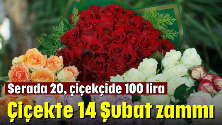 Çiçekte 14 şubat zammı