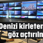 Denizi kirletenlere göz açtırılmıyor