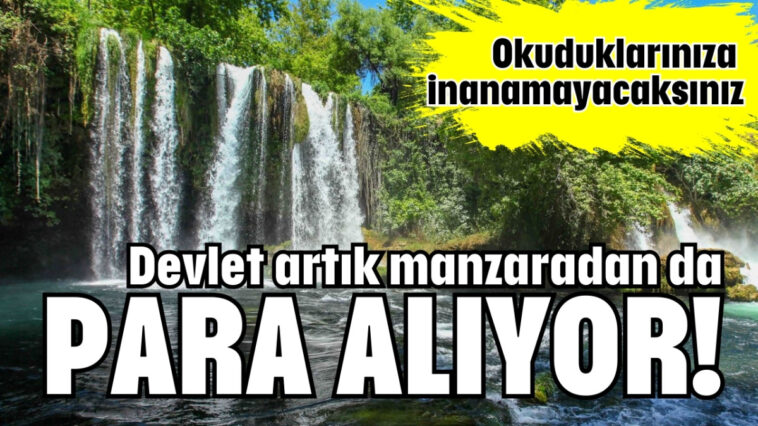 Devlet artık manzaradan da para alıyor!