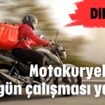 Dikkat! Motokuryelerin bugün çalışması yasak