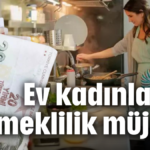 Ev kadınlarına emeklilik müjdesi