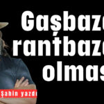 Gaşbazarı rantpazarı olmasın