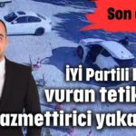 İYİ Partili Ergen'i vuran tetikçi ve 2 azmettirici yakalandı