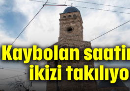 Kaybolan saatin ikizi takılıyor