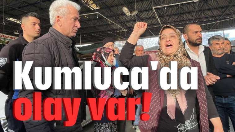 Kumluca'da olay var!