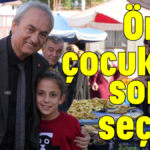 Önce çocuklar sonra seçim!