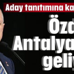 Özdağ Antalya'ya geliyor