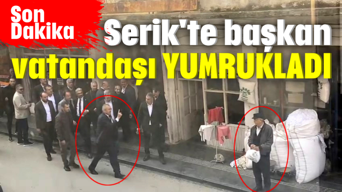 Serik'te başkan vatandaşı yumrukladı