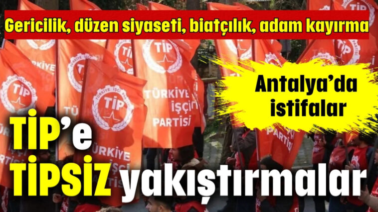 TİP’e TİPSİZ yakıştırmalar