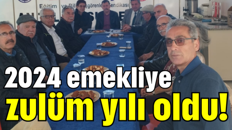 2024 emekliye zulüm yılı oldu!