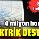 4 milyon haneye elektrik desteği