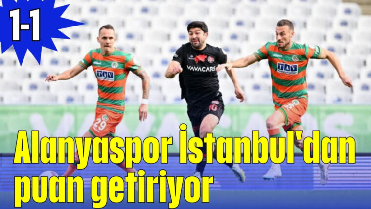 Alanyaspor İstanbul'dan puan getiriyor: 1-1