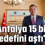 ’’Antalya 15 bin  hedefini aştı’’