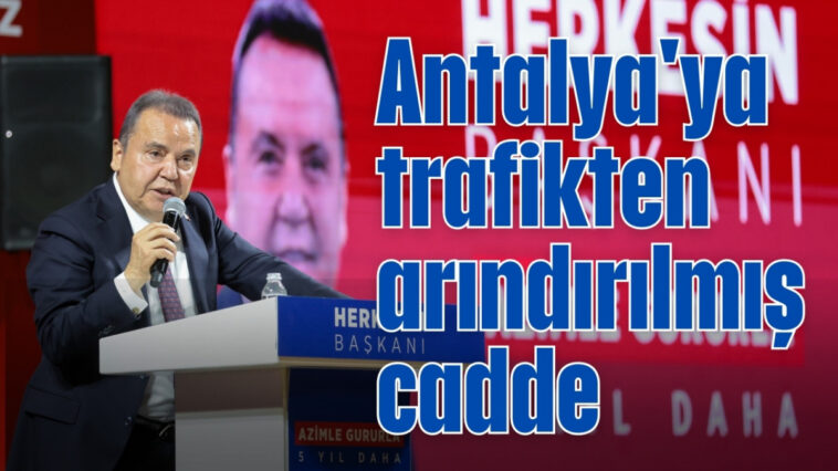 Antalya'ya trafikten arındırılmış cadde