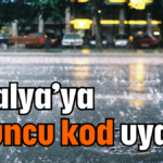 Antalya'ya turuncu kod uyarısı