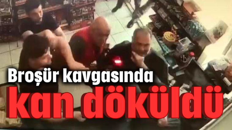 Broşür kavgasında kan döküldü