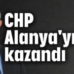 CHP Alanya'yı da kazandı