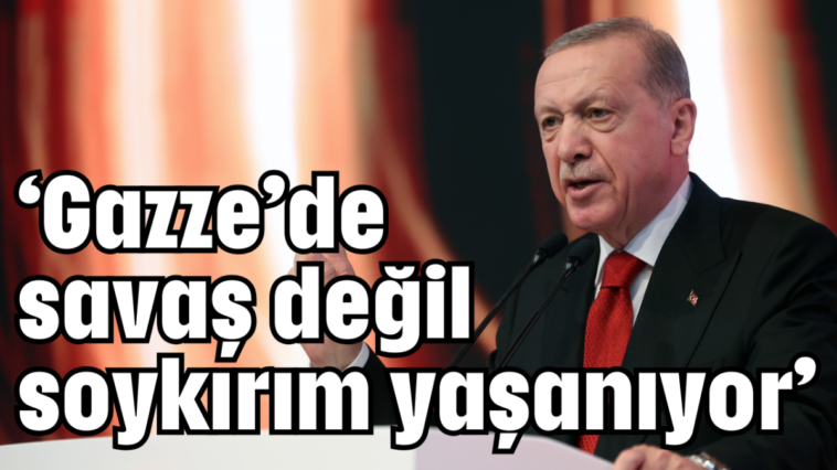 'Gazze'de savaş değil soykırım yaşanıyor'