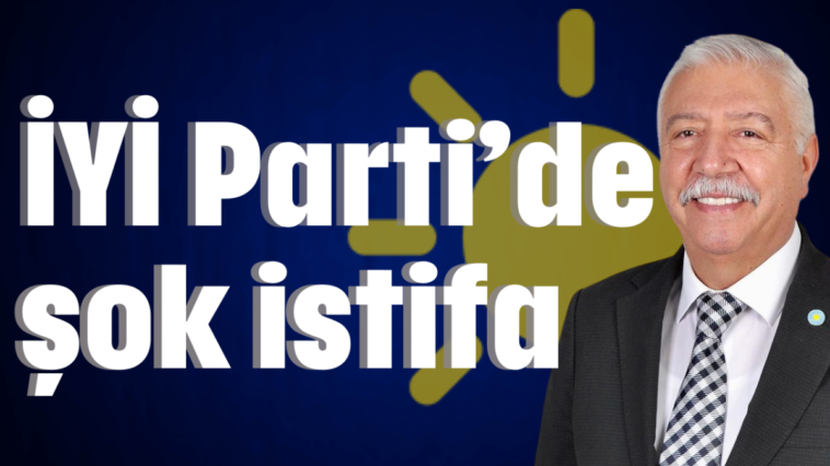 İYİ Parti'de şok istifa