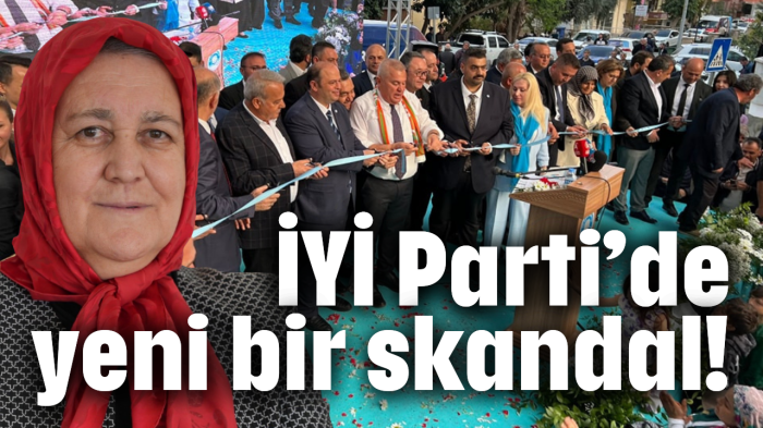 İYİ Parti'de yeni bir skandal!