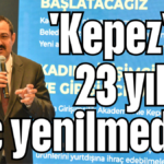 'Kepez'de 23 yıldır hiç yenilmedik'