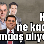 Kim ne kadar maaş alıyor?