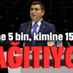 Kimine 5 bin, kimine 1500 TL dağıtıyor