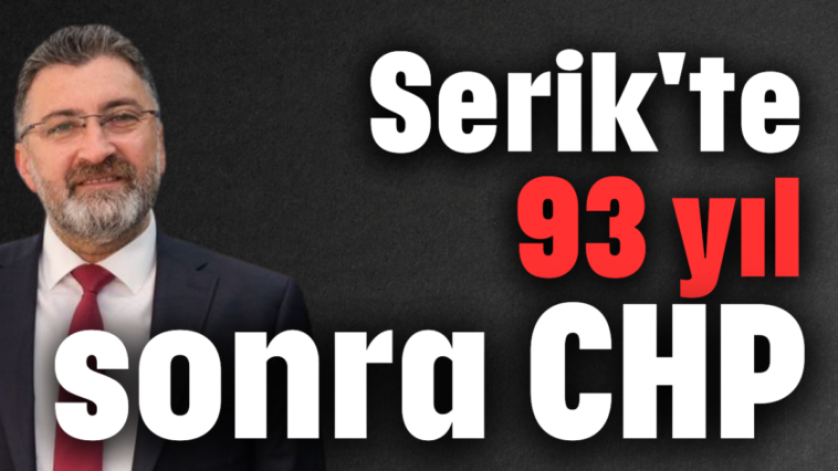 Serik'te 93 yıl sonra CHP