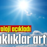 Sıcaklıklar artıyor