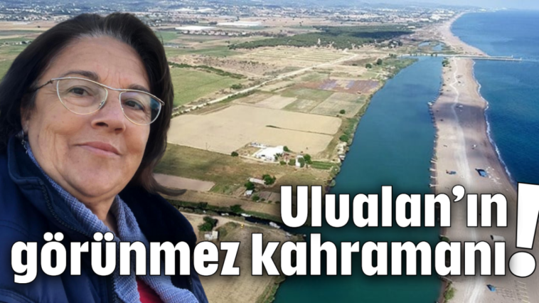 Ulualan'ın görünmez kahramanı!