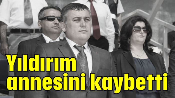 Yıldırım annesini kaybetti