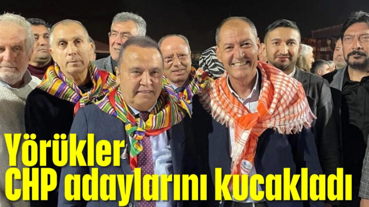 Yörükler CHP adaylarını kucakladı