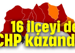 16 ilçeyi de CHP kazandı