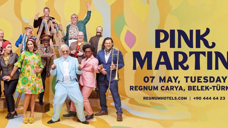 Pink Martini 7 Mayısta Regnum Carya sahnesinde