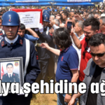 Antalya şehidine ağlıyor