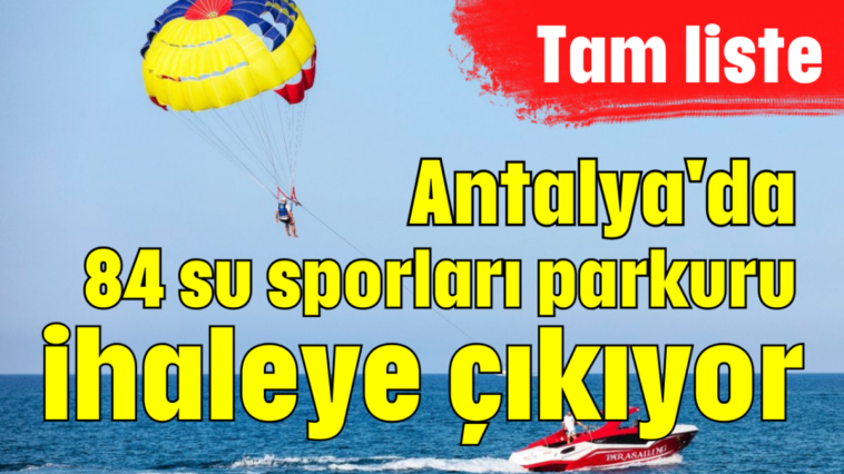 Antalya'da 84 su sporları parkuru ihaleye çıkıyor