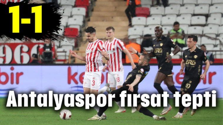 Antalyaspor fırsat tepti: 1-1