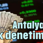 Antalya'ya şok denetimler