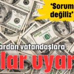 Bankalardan vatandaşlara dolar uyarısı